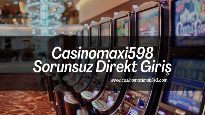 Casinomaxi598-casinomaximobile3-casinomaxigiris-casinomaxi